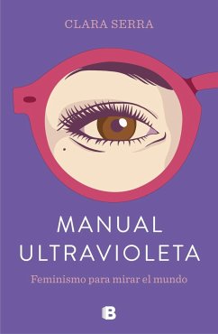Manual ultravioleta : feminismo para mirar el mundo - Serra, Clara