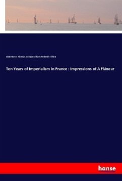 Ten Years of Imperialism in France : Impressions of A Flâneur - A Flâneur, Clarendon;Villiers, George William Frederick