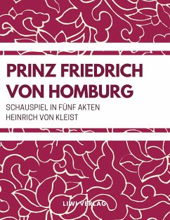 Prinz Friedrich von Homburg (Schauspiel in fünf Akten) - Kleist, Heinrich von;Kleist, Heinrich von