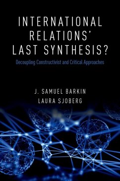 International Relations' Last Synthesis? (eBook, ePUB) - Barkin, J. Samuel; Sjoberg, Laura