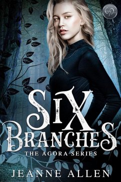 Six Branches (The Agora Series, #1) (eBook, ePUB) - Allen, Jeanne
