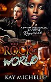 You Rock My World: A BWWM Interracial Rock Star Romance (eBook, ePUB)