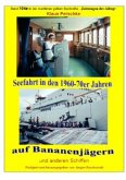 Seefahrt in den 1960-70er Jahren auf Bananenjägern und anderen Schiffen - Band 104e bei Jürgen Ruszkowski