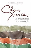 Chico Xavier - de encarnação a encarnação (eBook, ePUB) Chico Xavier - de encarnação a encarnação (eBook, ePUB)