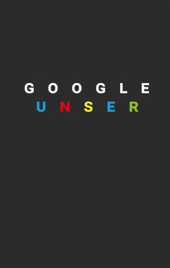 Google Unser (eBook, ePUB) - Hoffmeister, Christian
