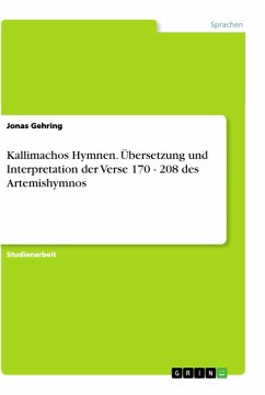 Kallimachos Hymnen. Übersetzung und Interpretation der Verse 170 - 208 des Artemishymnos - Gehring, Jonas