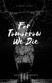 For Tomorrow We Die (eBook, ePUB)