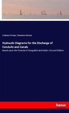 Hydraulic Diagrams for the Discharge of Conduits and Canals - Swan, Charles H;Horton, Theodore
