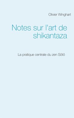 Notes sur l'art de shikantaza - Winghart, Olivier
