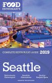 Seattle - 2019 (The Food Enthusiast's Complete Restaurant Guide) (eBook, ePUB) Seattle - 2019 (The Food Enthusiast's Complete Restaurant Guide) (eBook, ePUB)
