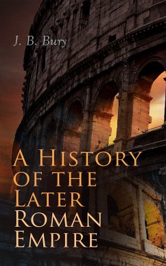 A History of the Later Roman Empire (Vol. 1&2) (eBook, ePUB) - Bury, J. B.