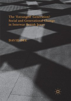 The ¿Estranged¿ Generation? Social and Generational Change in Interwar British Jewry - Dee, David