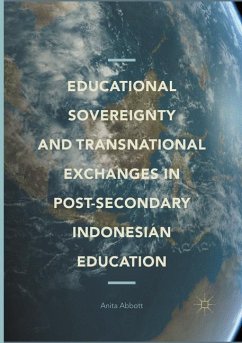 Educational Sovereignty and Transnational Exchanges in Post-Secondary Indonesian Education - Abbott, Anita