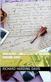 Adventures and Letters of Richard Harding Davis (eBook, PDF) - Harding Davis, Richard