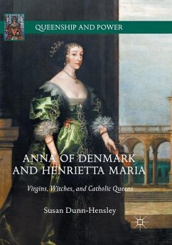 Anna of Denmark and Henrietta Maria - Dunn-Hensley, Susan