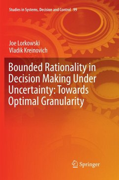 Bounded Rationality in Decision Making Under Uncertainty: Towards Optimal Granularity - Lorkowski, Joe;Kreinovich, Vladik