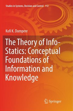 The Theory of Info-Statics: Conceptual Foundations of Information and Knowledge - Dompere, Kofi K.