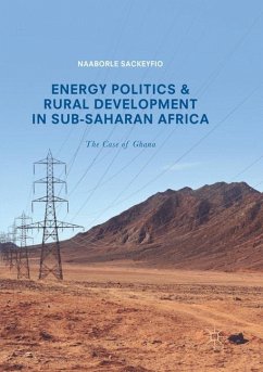 Energy Politics and Rural Development in Sub-Saharan Africa - Sackeyfio, Naaborle