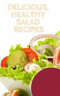 Delicious, Healthy Salad Recipes (eBook, ePUB) - Ellya, Of