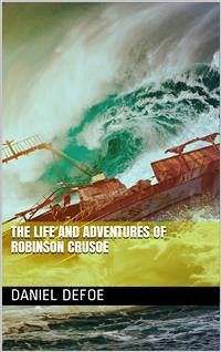 The Life and Adventures of Robinson Crusoe (eBook, ePUB) - Defoe, Daniel