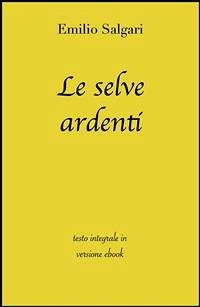 Le selve ardenti di Emilio Salgari in ebook (eBook, ePUB) - Classici, Grandi; Salgari, Emilio