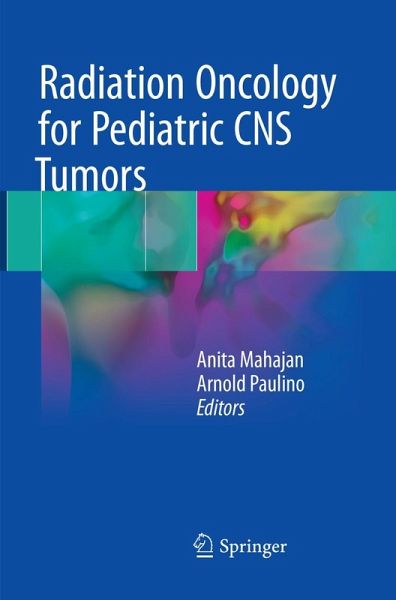 Radiation Oncology for Pediatric CNS Tumors Radiation Oncology for Pediatric CNS Tumors