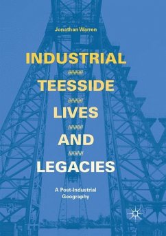 Industrial Teesside, Lives and Legacies - Warren, Jonathan