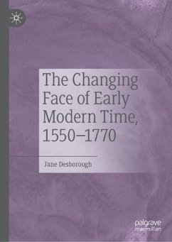 The Changing Face of Early Modern Time, 1550-1770 - Desborough, Jane
