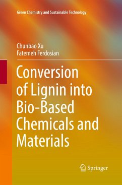 Conversion of Lignin into Bio-Based Chemicals and Materials - Xu, Chunbao;Ferdosian, Fatemeh