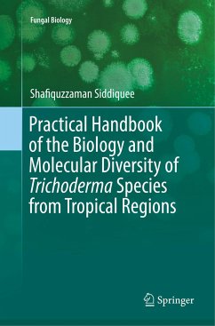 Practical Handbook of the Biology and Molecular Diversity of Trichoderma Species from Tropical Regions - Siddiquee, Shafiquzzaman