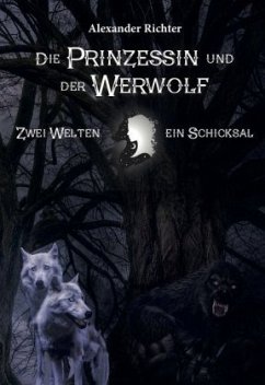 Die Prinzessin und der Werwolf - Richter, Alexander