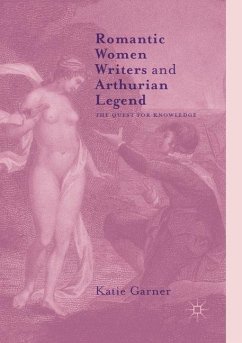 Romantic Women Writers and Arthurian Legend - Garner, Katie