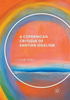 A Copernican Critique of Kantian Idealism - Ryall, J. T. W.