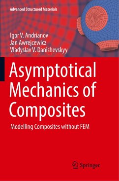 Asymptotical Mechanics of Composites - Andrianov, Igor V.;Awrejcewicz, Jan;Danishevskyy, Vladyslav V.