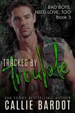 Tracked by Trouble (Bad Boys Need Love, Too, #3) (eBook, ePUB)