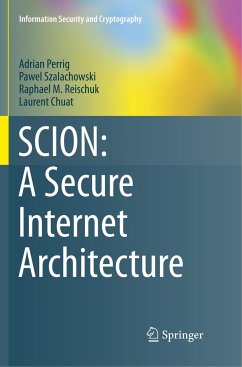 SCION: A Secure Internet Architecture - Perrig, Adrian;Szalachowski, Pawel;Reischuk, Raphael M.
