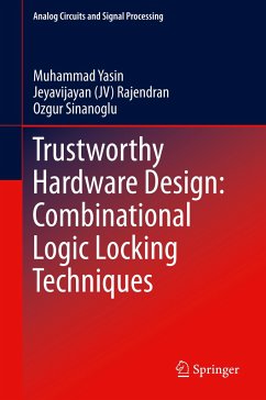 Trustworthy Hardware Design: Combinational Logic Locking Techniques - Yasin, Muhammad;Rajendran, Jeyavijayan (JV);Sinanoglu, Ozgur