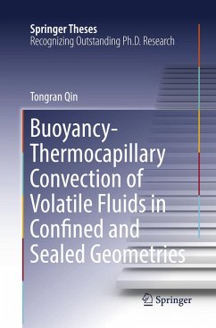 Buoyancy-Thermocapillary Convection of Volatile Fluids in Confined and Sealed Geometries - Qin, Tongran