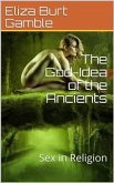 The God-Idea of the Ancients; Or, Sex in Religion (eBook, PDF)