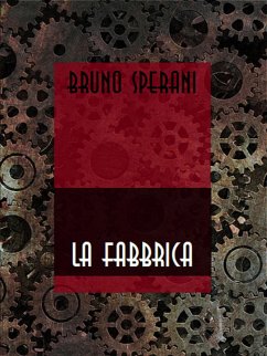 La fabbrica (eBook, ePUB) - Sperani, Bruno