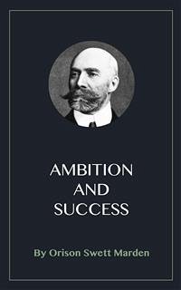 Ambition and Success (eBook, ePUB) - Swett Marden, Orison