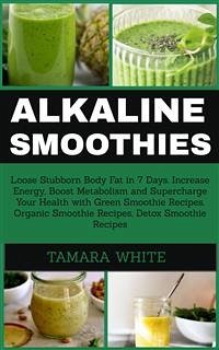 Alkaline Smoothies (eBook, ePUB) - White, Tamara