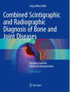 Combined Scintigraphic and Radiographic Diagnosis of Bone and Joint Diseases - Bahk, Yong-Whee