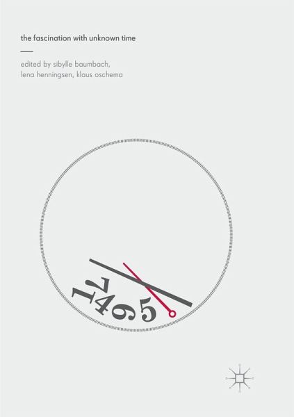 The Fascination with Unknown Time The Fascination with Unknown Time