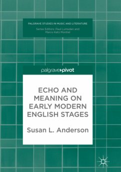 Echo and Meaning on Early Modern English Stages - Anderson, Susan L.