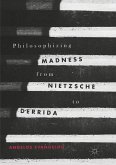 Philosophizing Madness from Nietzsche to Derrida