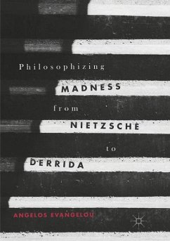 Philosophizing Madness from Nietzsche to Derrida - Evangelou, Angelos