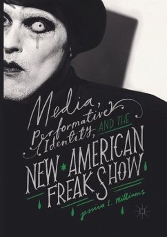 Media, Performative Identity, and the New American Freak Show - Williams, Jessica L.