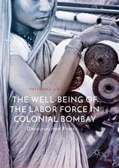 The Well-Being of the Labor Force in Colonial Bombay - Srivastava, Priyanka