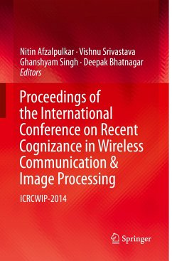 Proceedings of the International Conference on Recent Cognizance in Wireless Communication & Image Processing